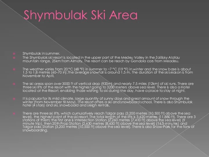 Shymbulak Ski Area Shymbulak in summer. The Shymbylak ski resort is