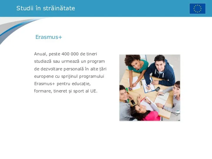 Studii în străinătate Erasmus+ Anual, peste 400 000 de tineri studiază