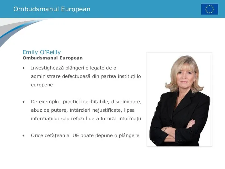 Ombudsmanul European Emily O’Reilly Ombudsmanul European Investighează plângerile legate de o