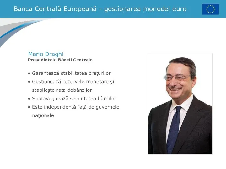 Garantează stabilitatea preţurilor Gestionează rezervele monetare şi stabileşte rata dobânzilor Supraveghează