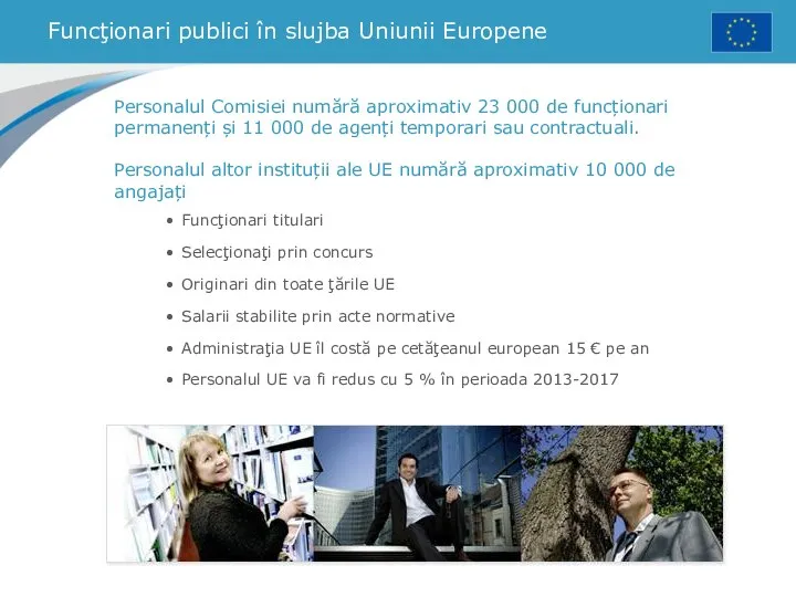 Funcţionari publici în slujba Uniunii Europene Personalul Comisiei numără aproximativ 23