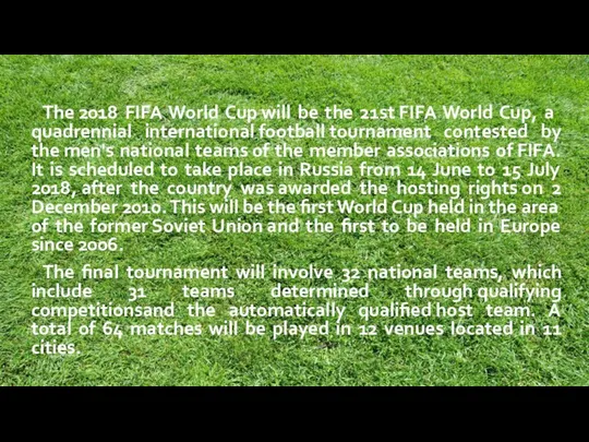The 2018 FIFA World Cup will be the 21st FIFA World