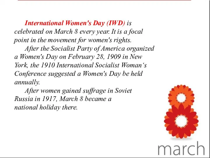 International Women's Day (IWD) is celebrated on March 8 every year.