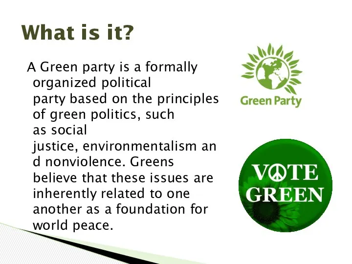 A Green party is a formally organized political party based on