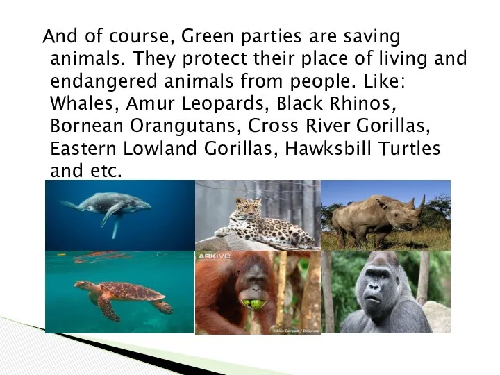 And of course, Green parties are saving animals. They protect their