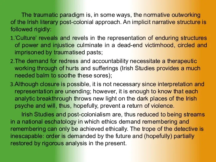 The traumatic paradigm is, in some ways, the normative outworking of