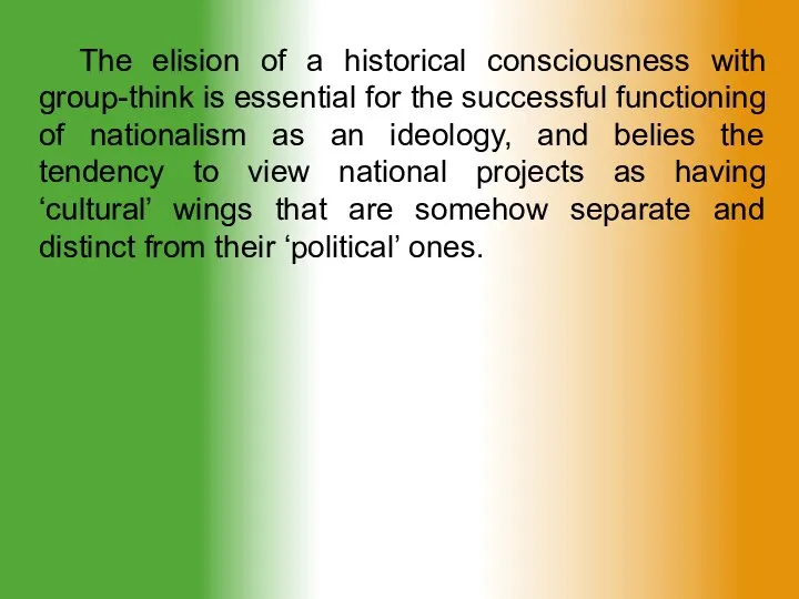 The elision of a historical consciousness with group-think is essential for