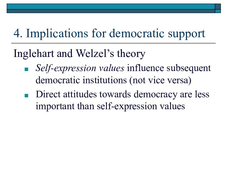 4. Implications for democratic support Inglehart and Welzel’s theory Self-expression values