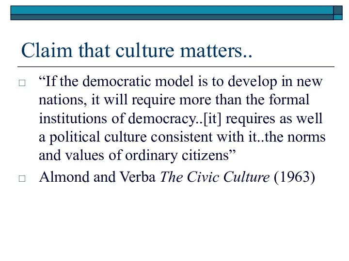 Claim that culture matters.. “If the democratic model is to develop