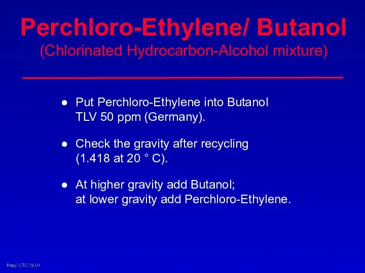 Put Perchloro-Ethylene into Butanol TLV 50 ppm (Germany). Check the gravity