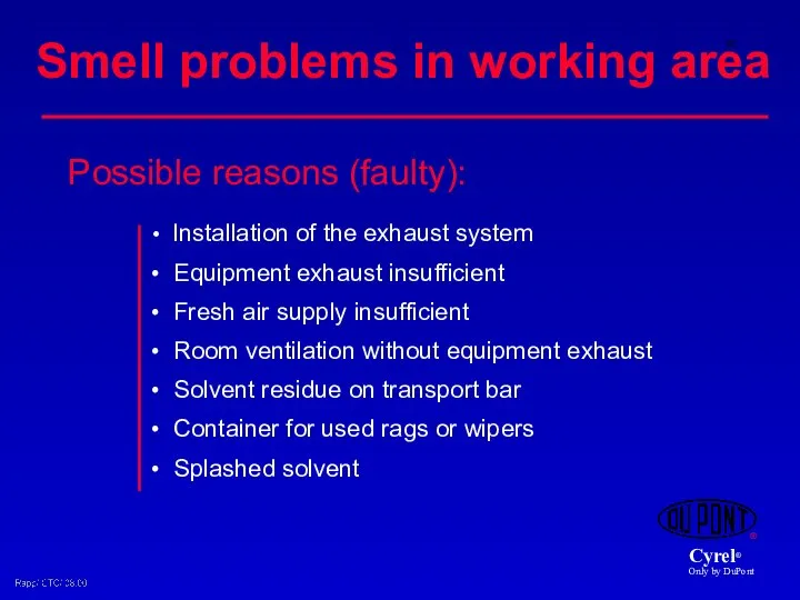Smell problems in working area Installation of the exhaust system Equipment