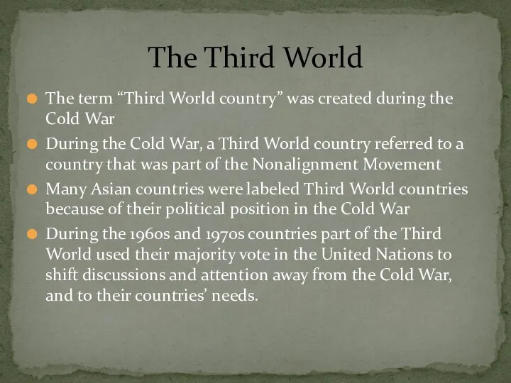 The Third World The term “Third World country” was created during