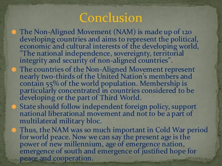 Conclusion The Non-Aligned Movement (NAM) is made up of 120 developing