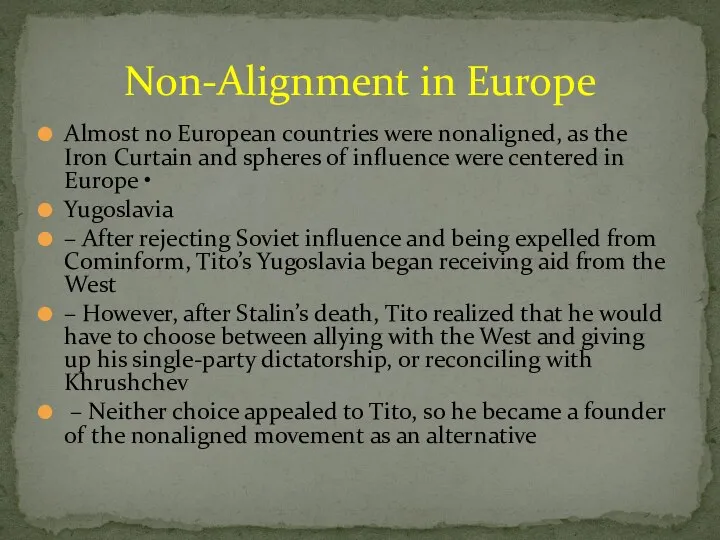Non-Alignment in Europe Almost no European countries were nonaligned, as the