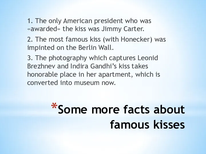 Some more facts about famous kisses 1. The only American president