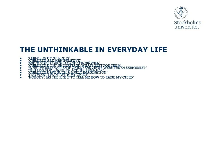 THE UNTHINKABLE IN EVERYDAY LIFE ’CHILDREN DONT LISTEN’ ’CHILDREN ARE MANIPULATIVE’