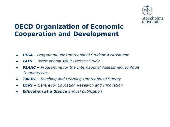 OECD Organization of Economic Cooperation and Development PISA - Programme for