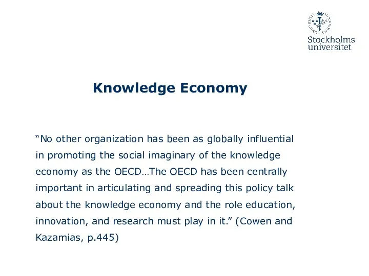 Knowledge Economy “No other organization has been as globally influential in