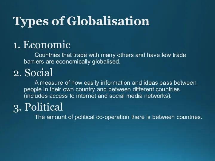 Types of Globalisation 1. Economic Countries that trade with many others