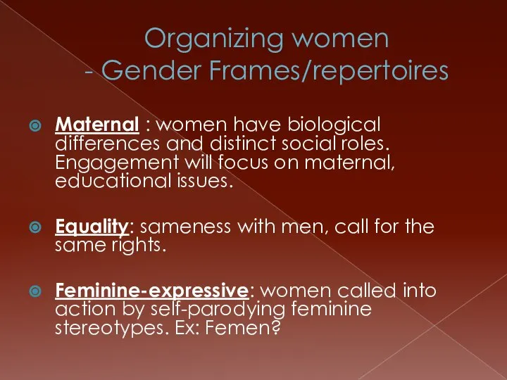 Organizing women - Gender Frames/repertoires Maternal : women have biological differences