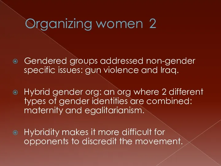 Organizing women 2 Gendered groups addressed non-gender specific issues: gun violence