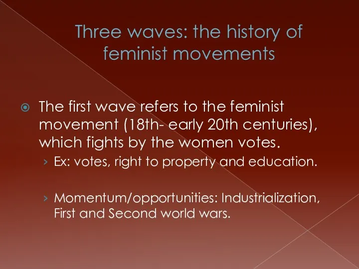 Three waves: the history of feminist movements The first wave refers