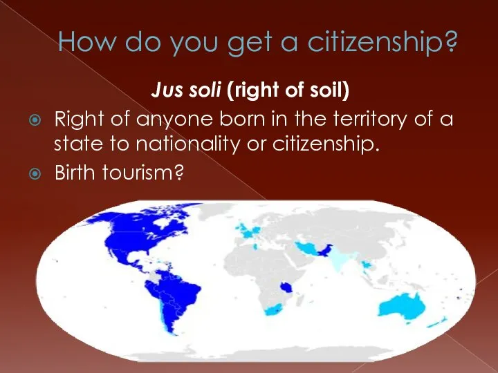 How do you get a citizenship? Jus soli (right of soil)