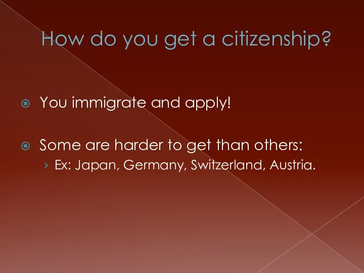 How do you get a citizenship? You immigrate and apply! Some