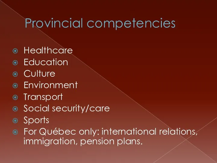 Provincial competencies Healthcare Education Culture Environment Transport Social security/care Sports For