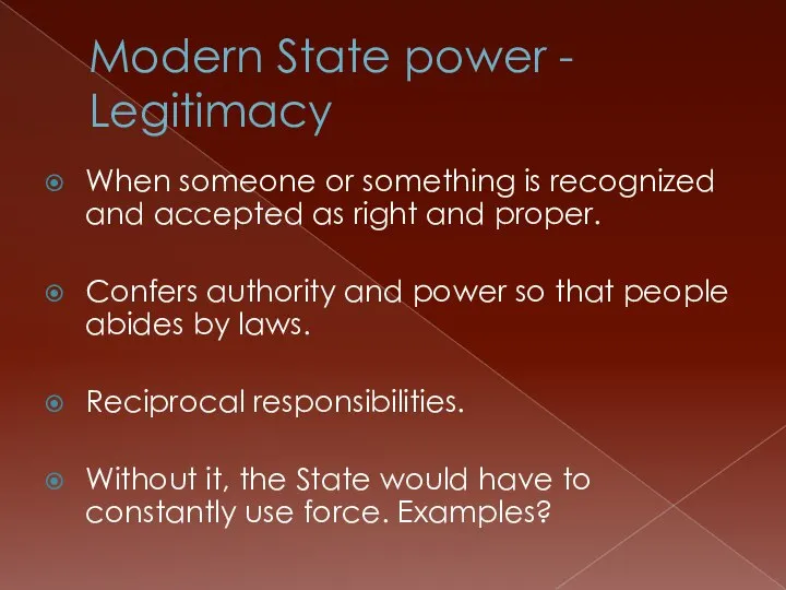 Modern State power - Legitimacy When someone or something is recognized