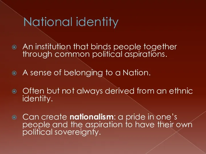 National identity An institution that binds people together through common political