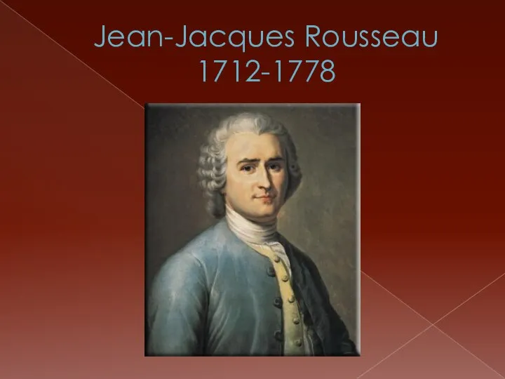 Jean-Jacques Rousseau 1712-1778