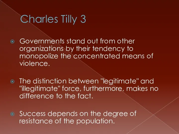 Charles Tilly 3 Governments stand out from other organizations by their