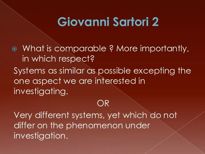 Giovanni Sartori 2 What is comparable ? More importantly, in which