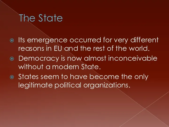 The State Its emergence occurred for very different reasons in EU