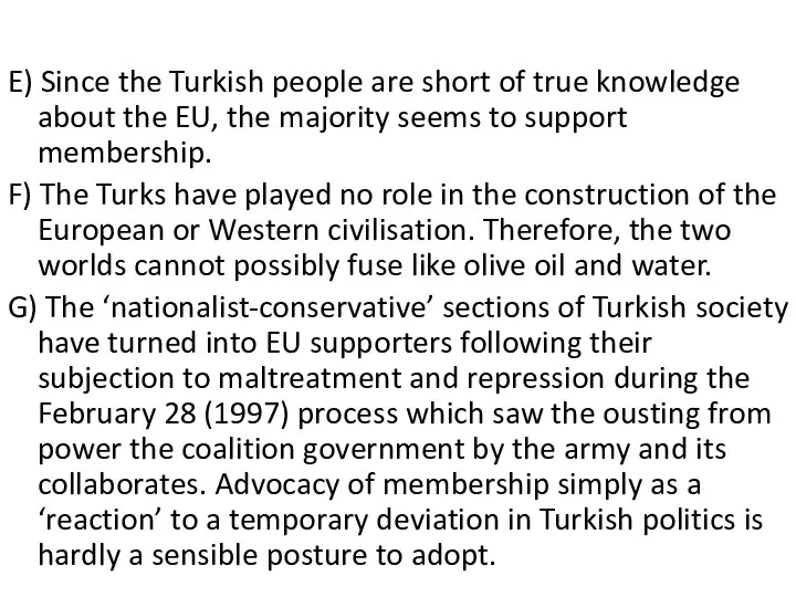 E) Since the Turkish people are short of true knowledge about