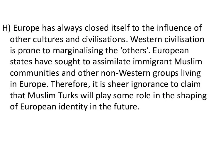 H) Europe has always closed itself to the influence of other