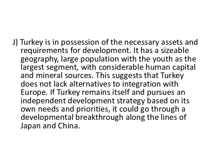 J) Turkey is in possession of the necessary assets and requirements