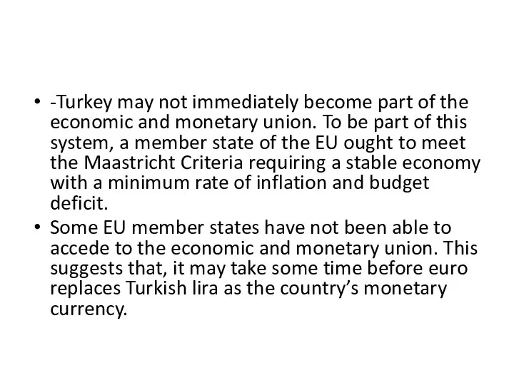 -Turkey may not immediately become part of the economic and monetary