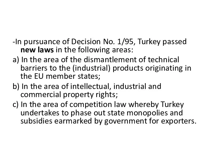 -In pursuance of Decision No. 1/95, Turkey passed new laws in