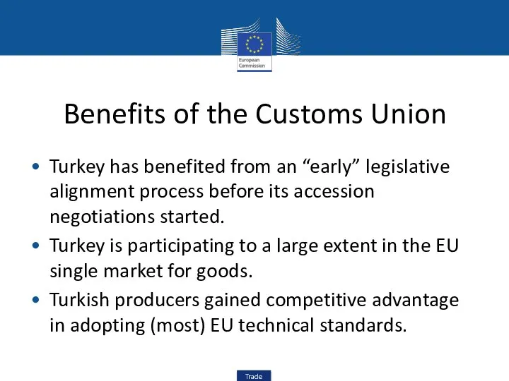Benefits of the Customs Union Turkey has benefited from an “early”