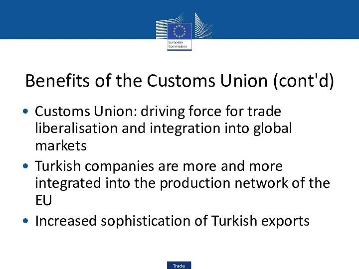 Benefits of the Customs Union (cont'd) Customs Union: driving force for