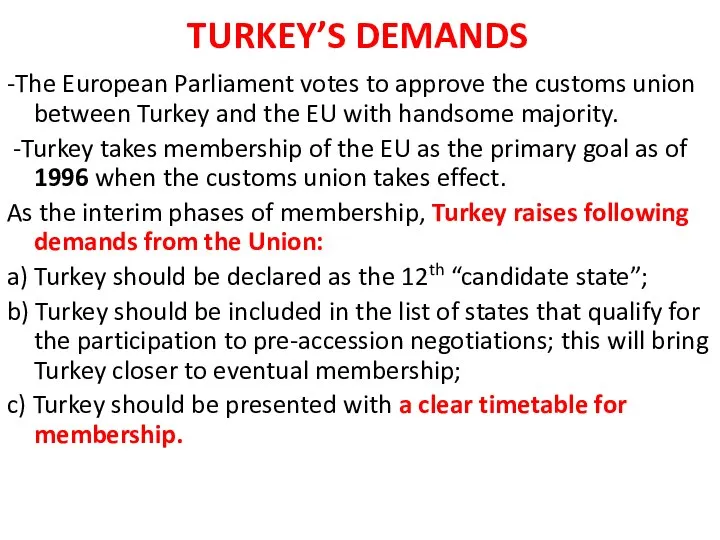 TURKEY’S DEMANDS -The European Parliament votes to approve the customs union