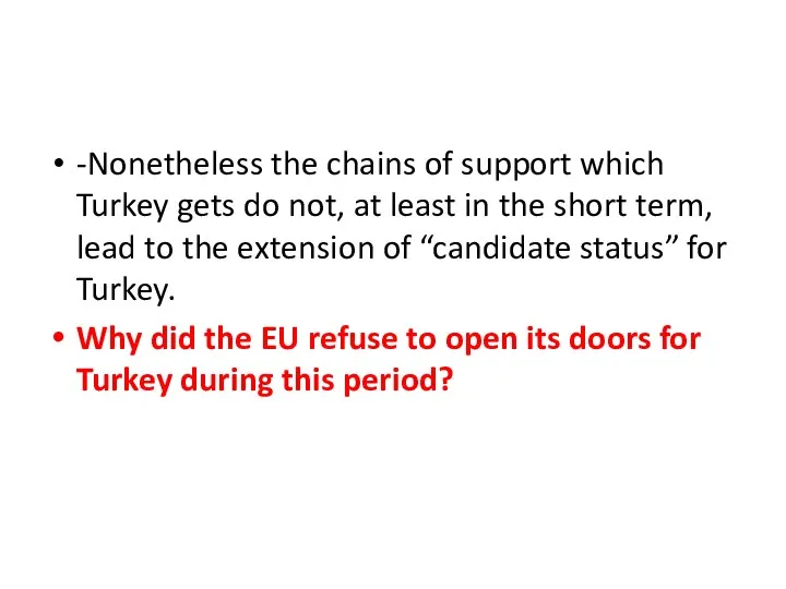 -Nonetheless the chains of support which Turkey gets do not, at