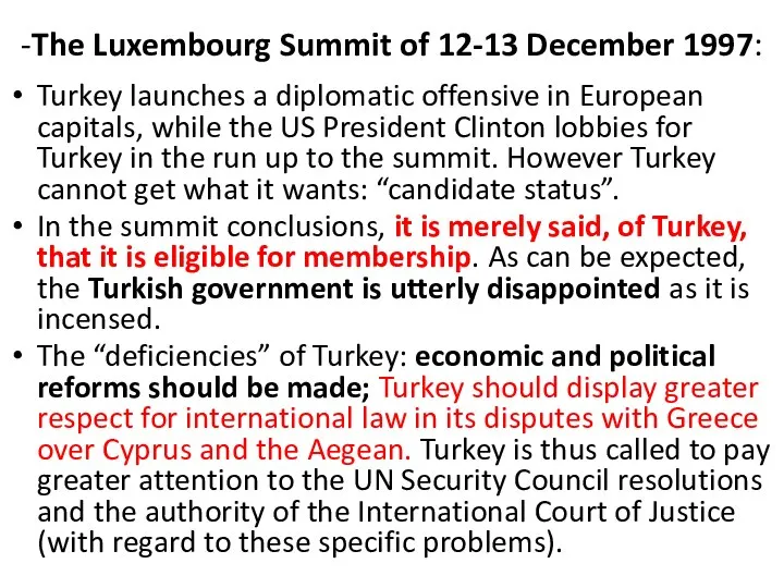 -The Luxembourg Summit of 12-13 December 1997: Turkey launches a diplomatic