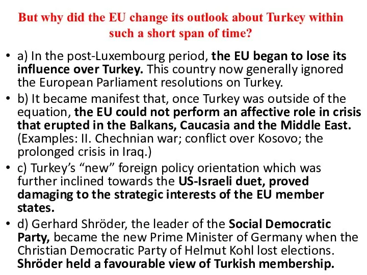 But why did the EU change its outlook about Turkey within