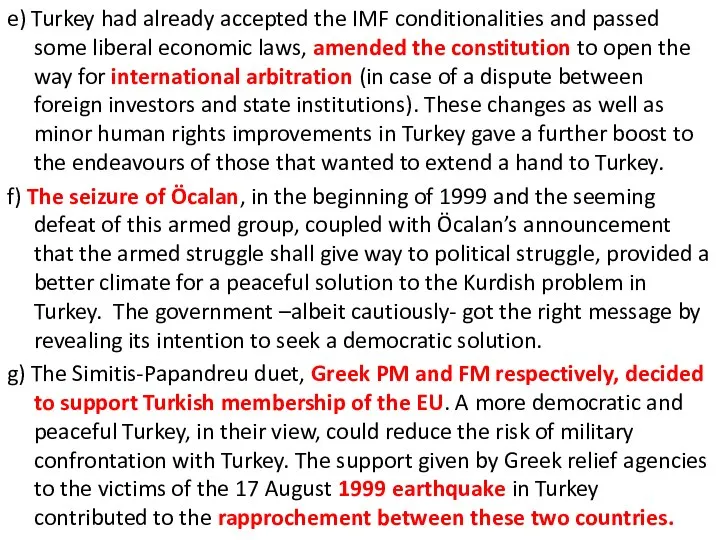 e) Turkey had already accepted the IMF conditionalities and passed some