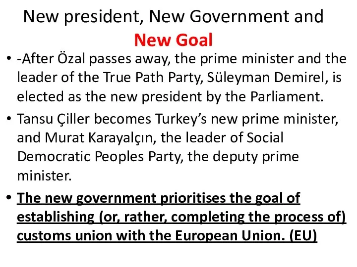 New president, New Government and New Goal -After Özal passes away,