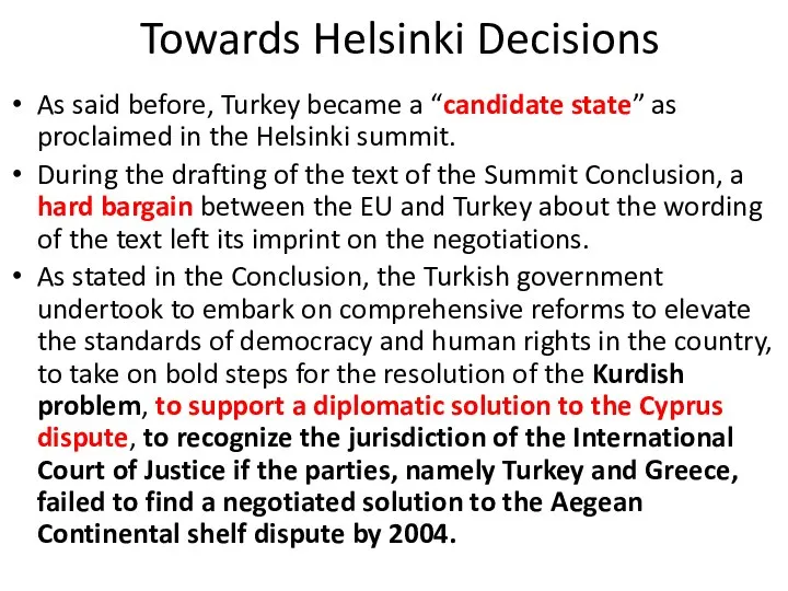 Towards Helsinki Decisions As said before, Turkey became a “candidate state”