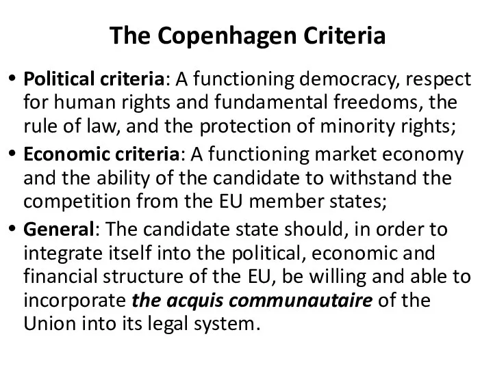 The Copenhagen Criteria Political criteria: A functioning democracy, respect for human